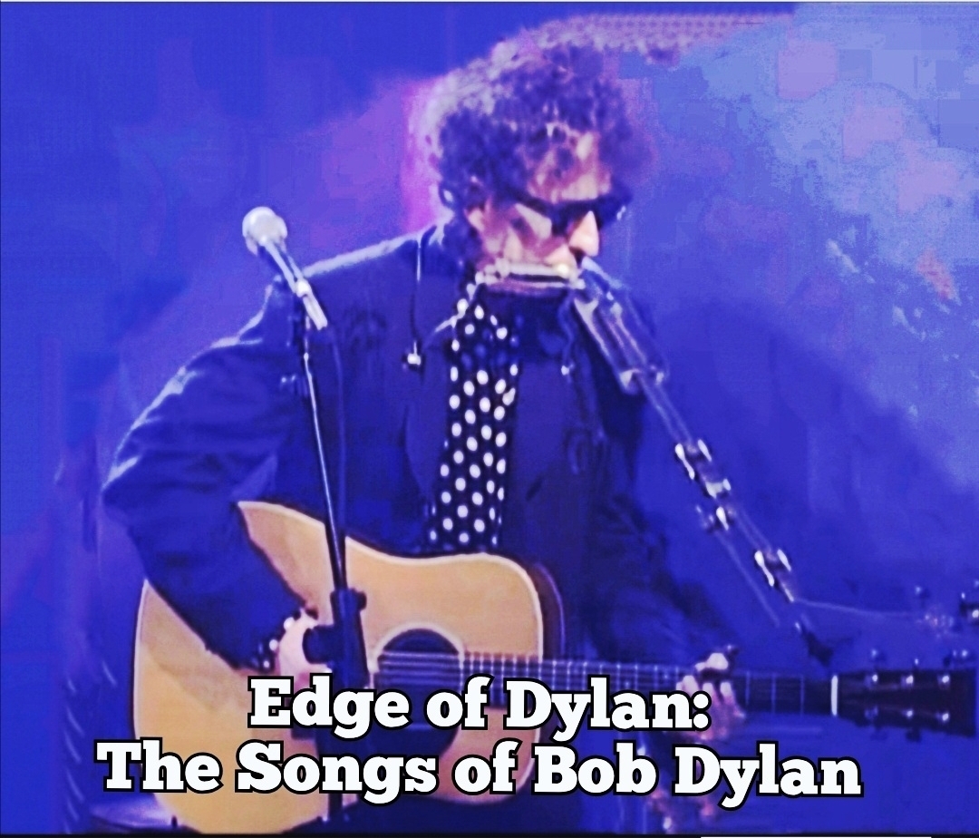 Edge of Dylan : The Songs of Bob Dylan