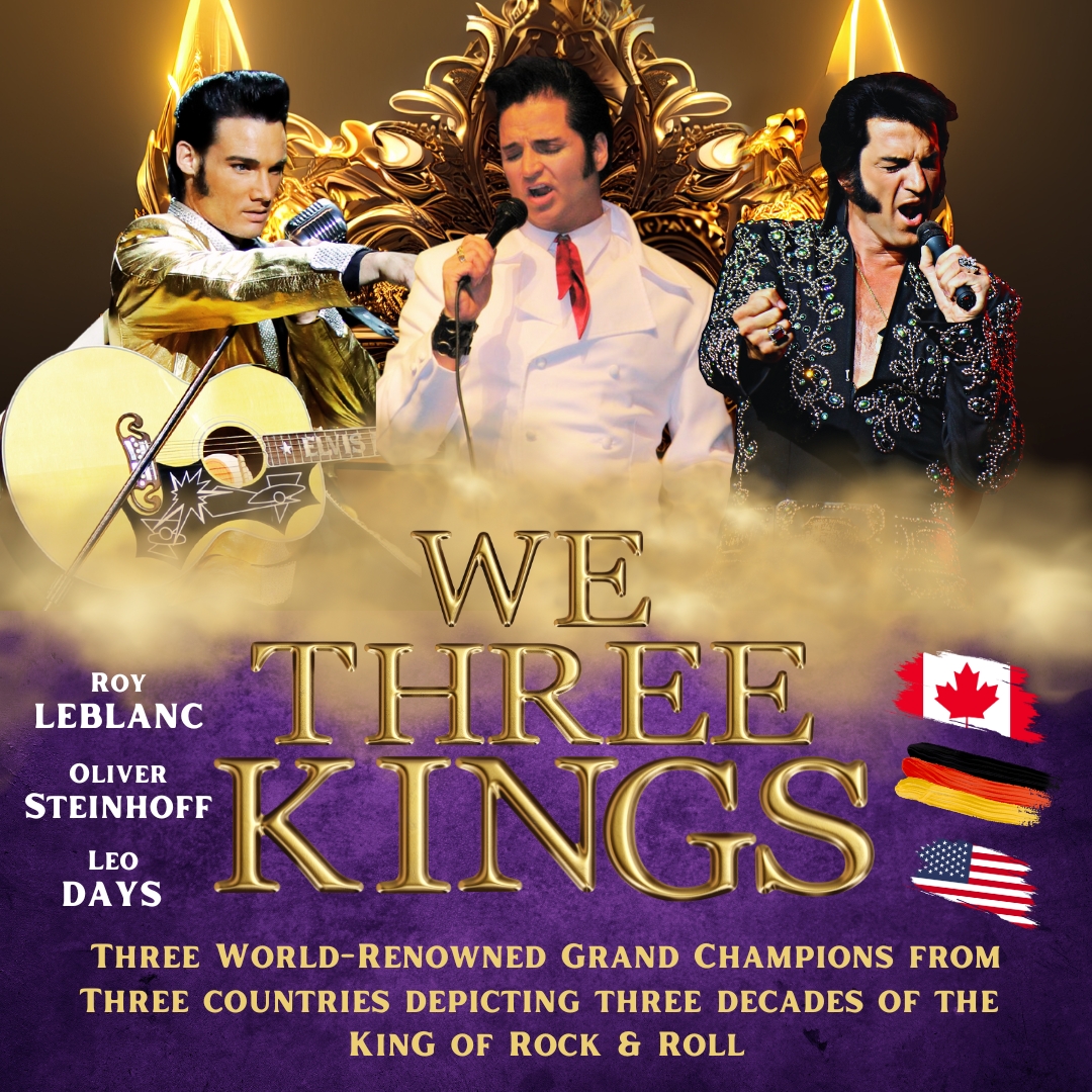 We Three Kings: The Multinational Tribute to Elvis Presley ~ ORILLIA, ON